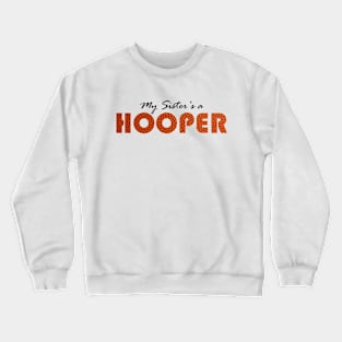 My Sister's a Hooper Crewneck Sweatshirt